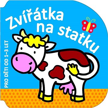 

Zvířátka na statku: Pro děti od 1-3 let
