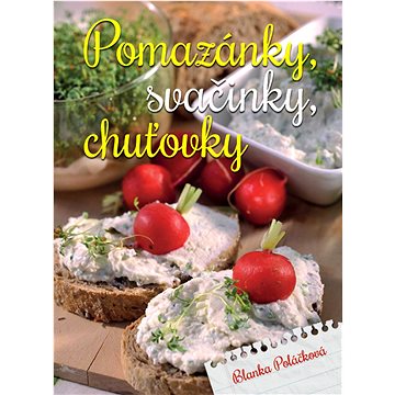 

Pomazánky, svačinky, chuťovky