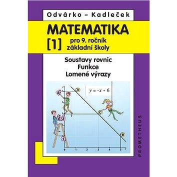 

Matematika 1 pro 9. ročník základní školy: Soustavy rovnic, Funkce, lomené výrazy