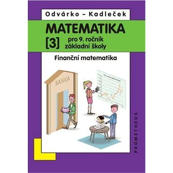 

Matematika 3 pro 9. ročník základní školy: Finanční matematika