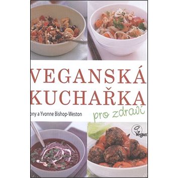 

Veganská kuchařka: pro zdraví