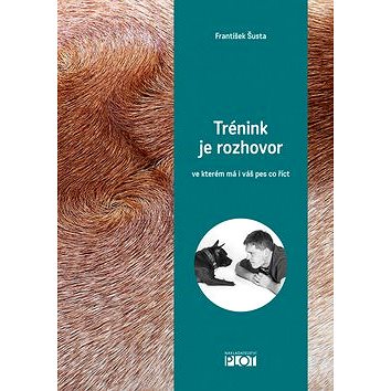 

Trénink je rozhovor: ve kterém má i váš pes co říct