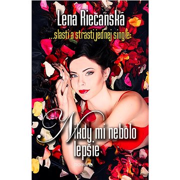 

Nikdy mi nebolo lepšie: ... slasti a strasti jednej single
