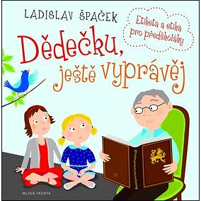

Dědečku, ještě vyprávěj: Etiketa a etika pro předškoláky +1MP3 CD