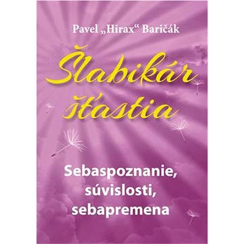 

Šlabikár šťastia: Sebaspoznanie, súvislosti, sebapremena
