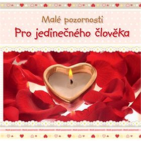 

Pro jedinečného člověka: Malé pozornosti