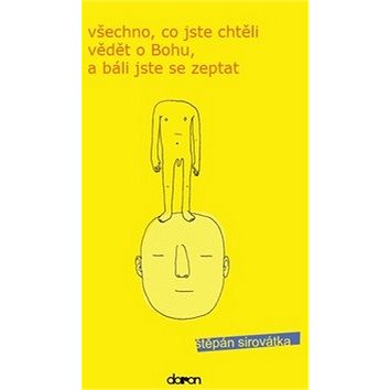 

Všechno, co jste chtěli vědět o Bohu, a báli jste se zeptat