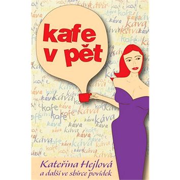 

Kafe v pět: Kateřina Hejlová a další ve sbírce povídek