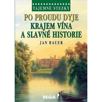 

Po proudu Dyje: Krajem vína a slavné historie
