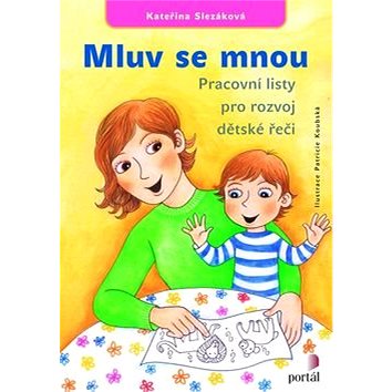 

Mluv se mnou: Pracovní listy pro rozvoj dětské řeči