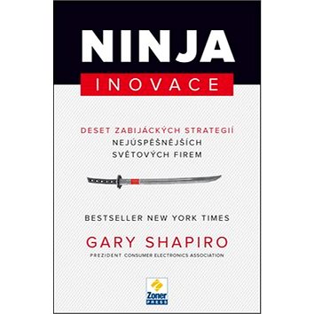 

Ninja inovace: 10 zabijáckých strategií nejúspěšnějších světových firem