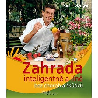 

Zahrada inteligentně a líně bez chorob a škůdců