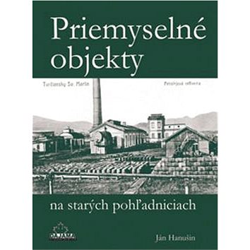 

Priemyselné objekty na starých pohľadniciach