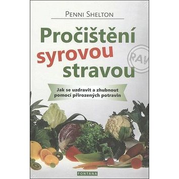

Pročištění syrovou stravou: Jak se uzdravit a zhubnout pomocí přirozených potravin