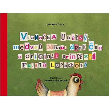 

Vianočka Udatný, medveď Mňau, drak Čau a originál princezná Fujara Lopúchová