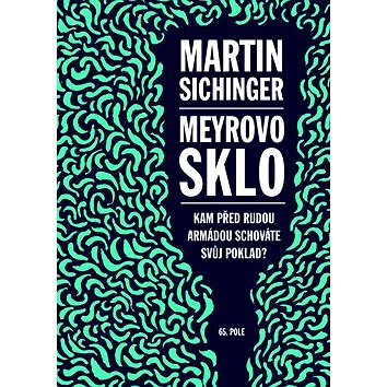 

Meyrovo sklo: Kam před Rudou armádou schováte svůj poklad
