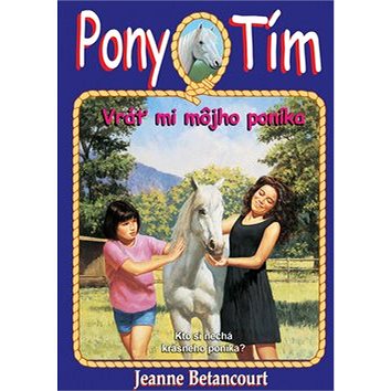 

Pony tím Vráť mi môjho poníka: Kto si nechá krásneho poníka