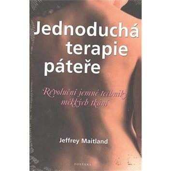 

Jednoduchá terapie páteře: Revoluční jemné techniky měkkých tkání