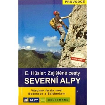 

Severní Alpy Zajištěné cesty: Všechny feraty mezi Bodensee a Salcburkem