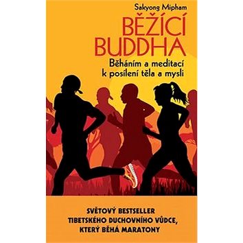

Běžící Buddha: Běháním a meditací k posílení těla a mysli
