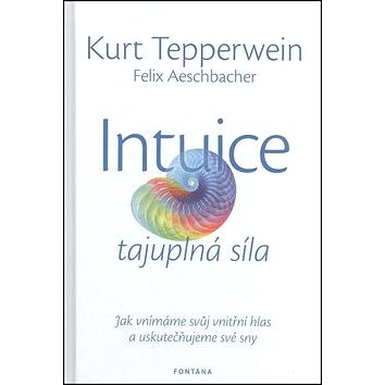 

Intuice tajuplná síla: Jak vnímáme svůj vnitřní hlas a uskutečňujeme své sny