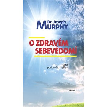 

O zdravém sebevědomí: Škola pozitivního myšlení