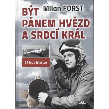 

Být pánem hvězd a srdcí král: Jedenadvacet let u letectva