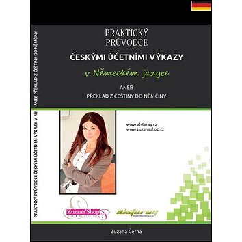

Praktický průvodce českými účetními výkazy v německém jazyce: aneb překlad z češtiny do němčiny