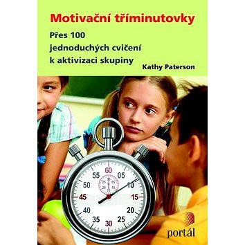 

Motivační tříminutovky: Přes 100 jednoduchých cvičení k aktivizaci skupiny