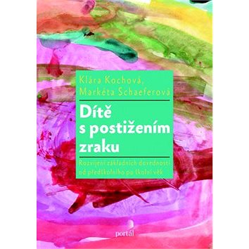 

Dítě s postižením zraku: Rozvíjení základních dovedností od raného po školní věk