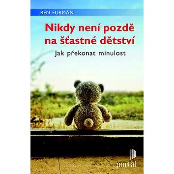 

Nikdy není pozdě na šťastné dětství: Jak překonat minulost