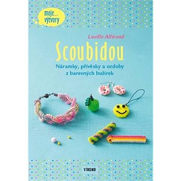 

Scoubidou: Náramky, přívěsky a ozdoby z barevných bužírek
