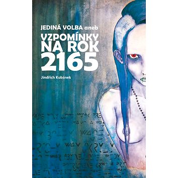 

Jediná volba aneb vzpomínky na rok 2165