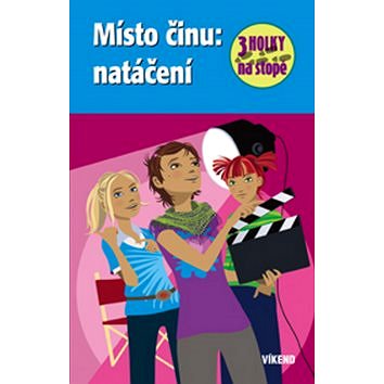 

Místo činu: natáčení: 3 holky na stopě