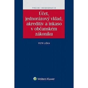 

Účet, jednorázový vklad, akreditiv a inkaso v občanském zákoníku