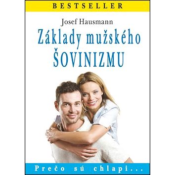 

Základy mužského šovinizmu: Prečo sú chlapi...