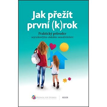 

Jak přežít první (k)rok: Praktický průvodce nejrizikovějším obdobím samoživitelství
