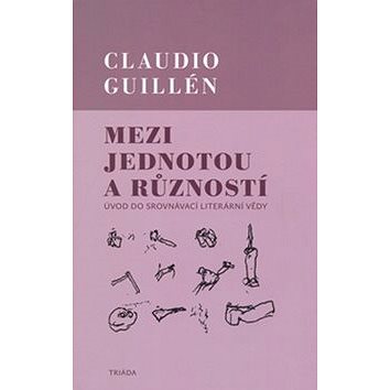 

Mezi jednotou a růzností: Úvod do srovnávací literární vědy