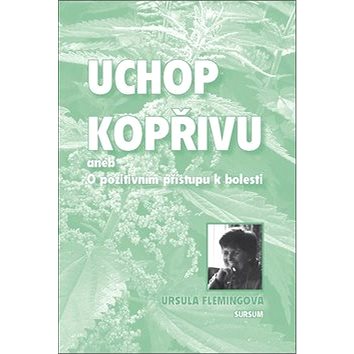 

Uchop kopřivu: aneb O pozitivním přístupu k bolesti