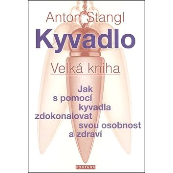 

Kyvadlo Velká kniha: Jak s pomocí kyvadla zdokonalovat svou osobnost a zdraví