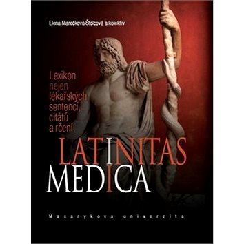 

Latinitas medica: Lexikon nejen lékařských sentencí, citátů a rčení