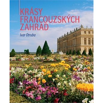 

Krásy francouzských zahrad