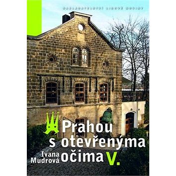 

Prahou s otevřenýma očima V.