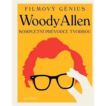 

Woody Allen: Kompletní průvodce tvorbou