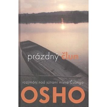 

Prázdný člun: rozjímání nad sútrami mistra Čuanga Osho