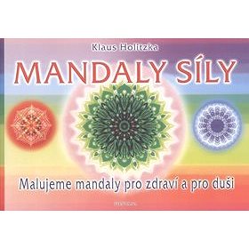 

Mandaly síly: Malujeme mandaly pro zdraví a pro duši