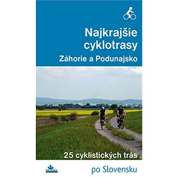 

Najkrajšie cyklotrasy Záhorie a Podunajsko: 25 cyklistických trás