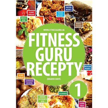 

Fitness Guru Recepty 1: Zdravie chutí.