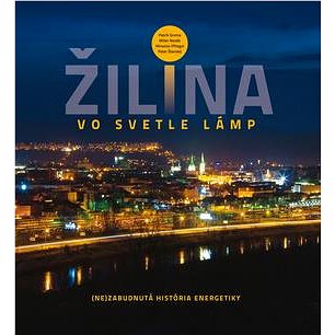 

Žilina vo svetle lámp: Nezabudnutá história energetiky