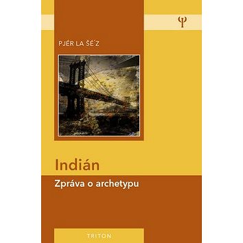

Indián: Zpráva o archetypu